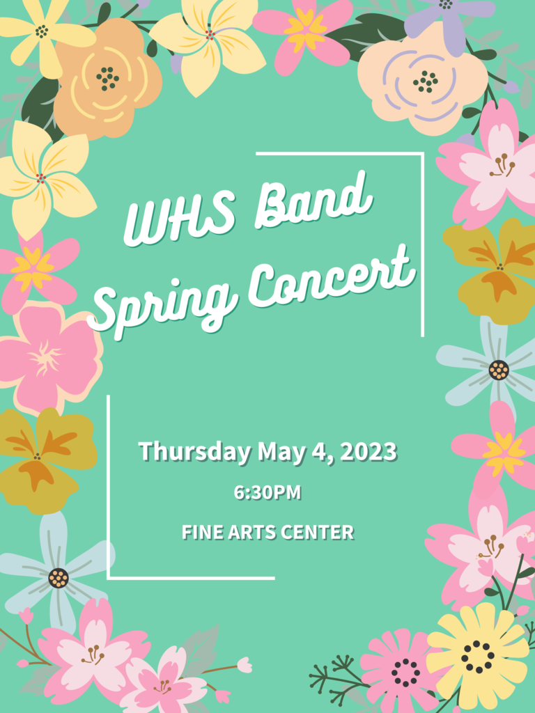 WHS Band Spring Concert on Thursday, May 4th at 6:30